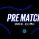 INTER-COMO | PRE MATCH LIVE SHOW
