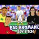 BAD BROMANCE - REVISITED! (Real Madrid vs PSG)