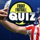 Friday Football Quiz, episode 93: Can you get 20 correct answers?